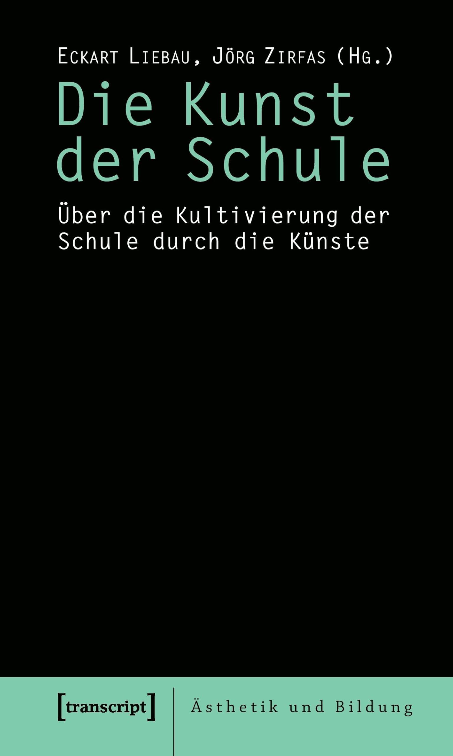 Die Kunst der Schule: Über die Kultivierung der Schule durch die Künste (Ästhetik und Bildung) Education & Training