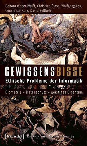 Gewissensbisse: Ethische Probleme der Informatik. Biometrie – Datenschutz – geistiges Eigentum (Kultur- und Medientheorie) Media & Communication