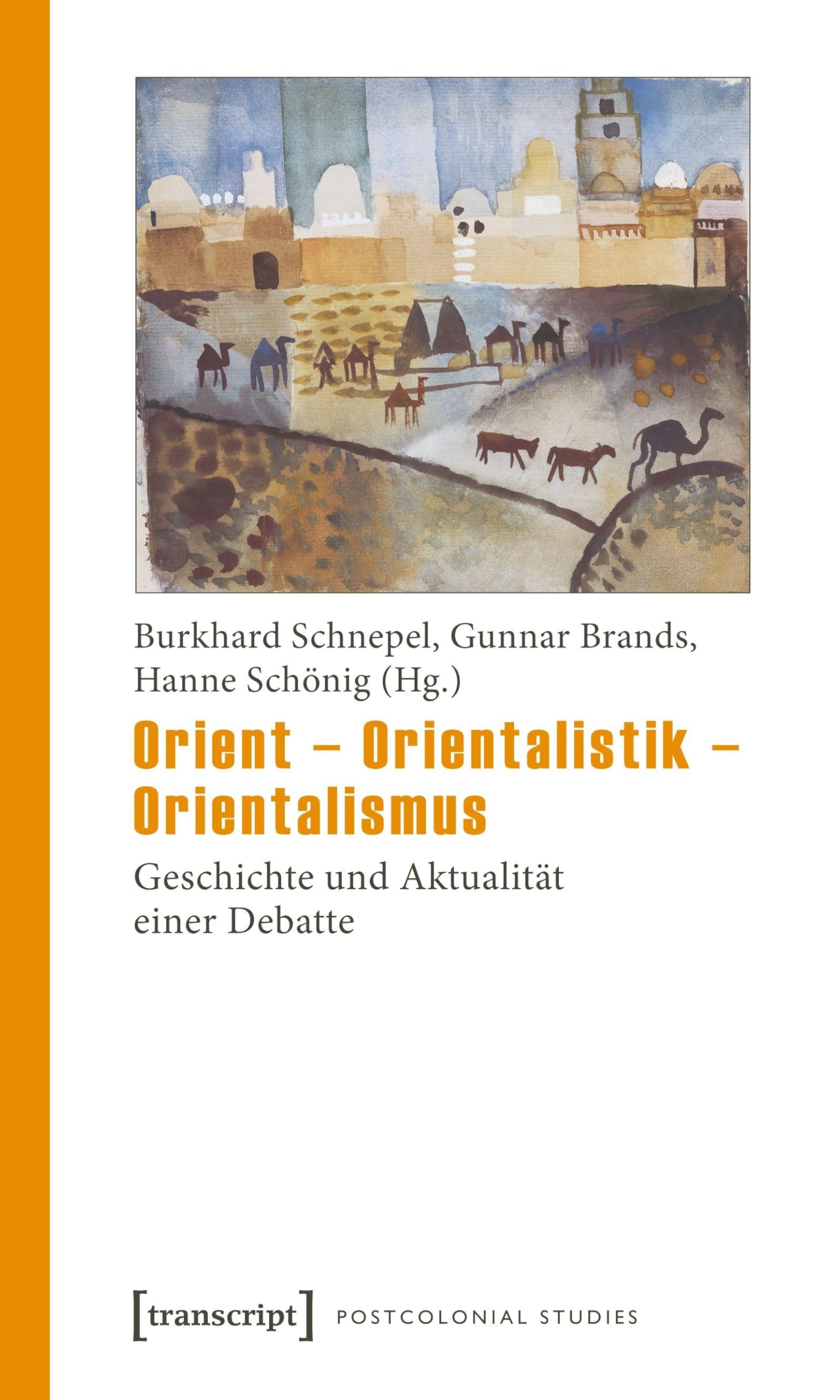 Orient – Orientalistik – Orientalismus: Geschichte und Aktualität einer Debatte (Postcolonial Studies) Law