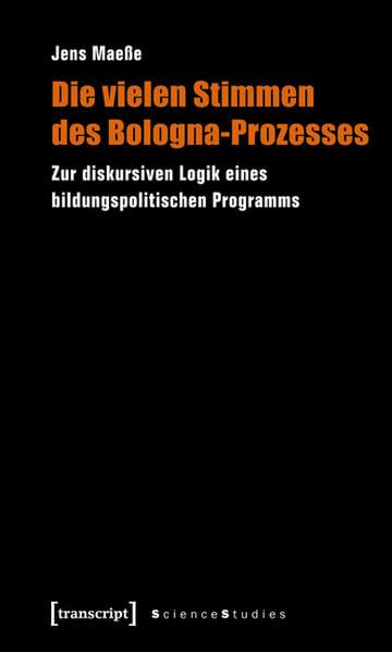 Die vielen Stimmen des Bologna-Prozesses: Zur diskursiven Logik eines bildungspolitischen Programms (Science Studies) Philosophy