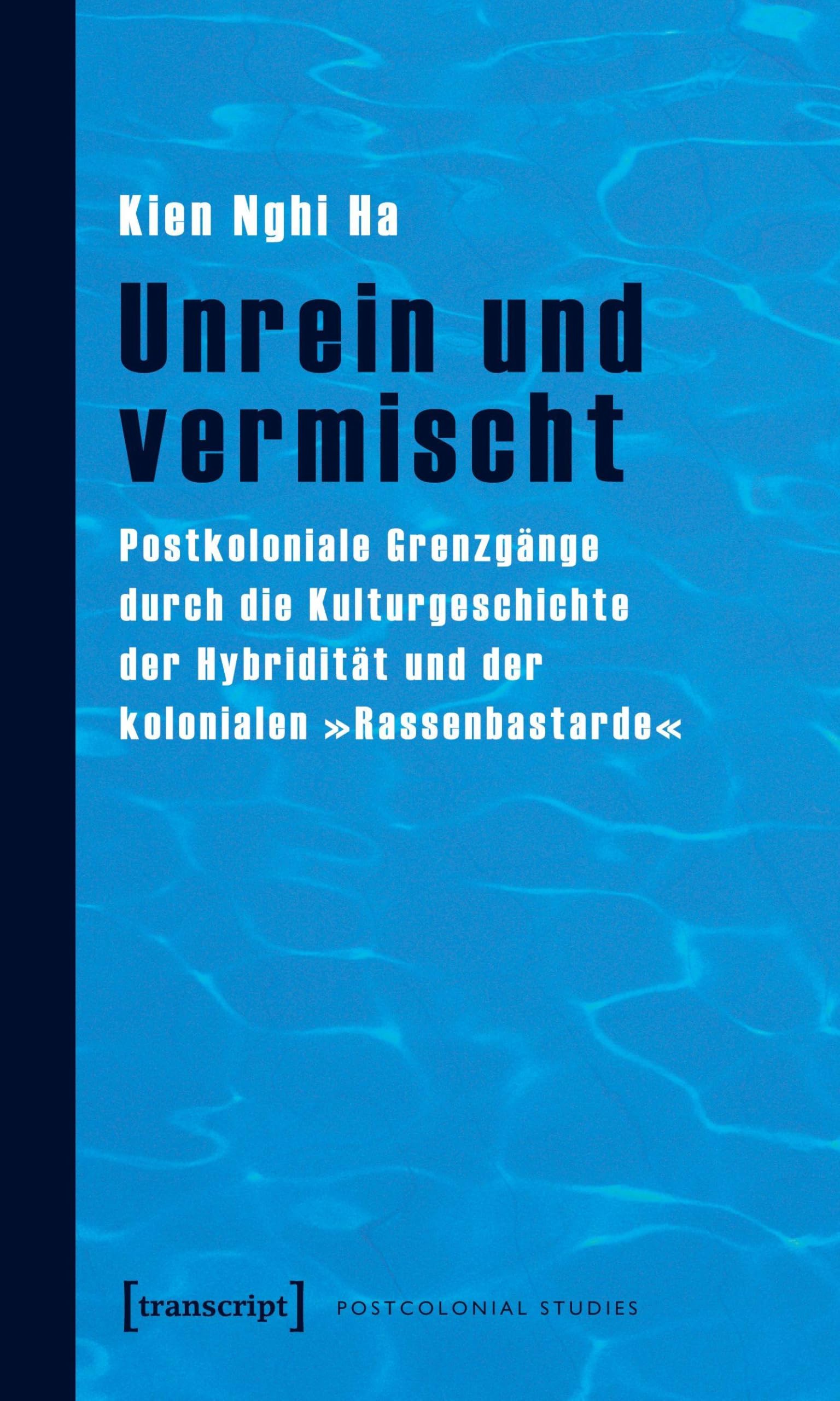 Unrein und vermischt. Postkoloniale Grenzgänge durch die Kulturgeschichte der Hybridität und der kolonialen »Rassenbastarde« Law