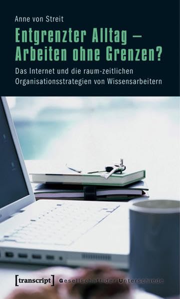 Entgrenzter Alltag - Arbeiten ohne Grenzen? Media & Communication