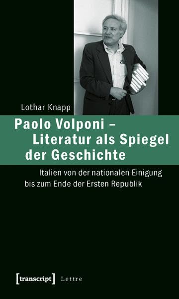 Paolo Volponi – Literatur als Spiegel der Geschichte: Italien von der nationalen Einigung bis zum Ende der Ersten Republik (Lettre) Social Sciences