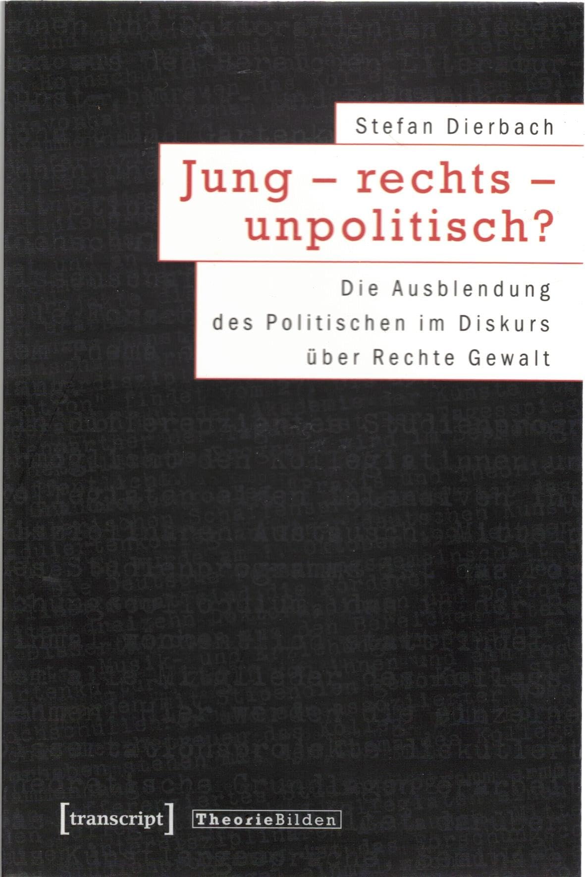Jung – rechts – unpolitisch?: Die Ausblendung des Politischen im Diskurs über Rechte Gewalt (Theorie Bilden) Law