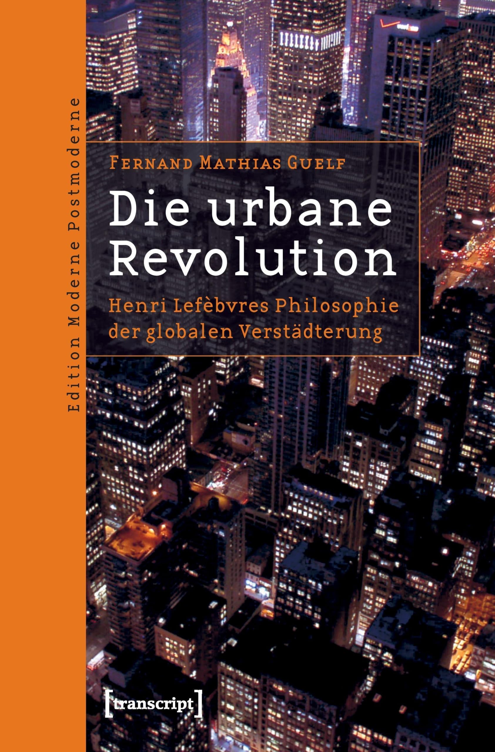 Die urbane Revolution: Henri Lefèbvres Philosophie der globalen Verstädterung (Edition Moderne Postmoderne) Law