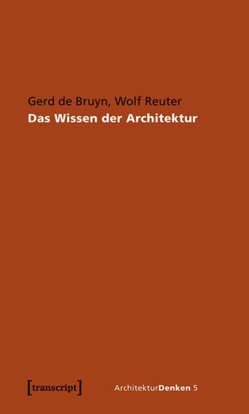 Das Wissen der Architektur: Vom geschlossenen Kreis zum offenen Netz (ArchitekturDenken) Architecture