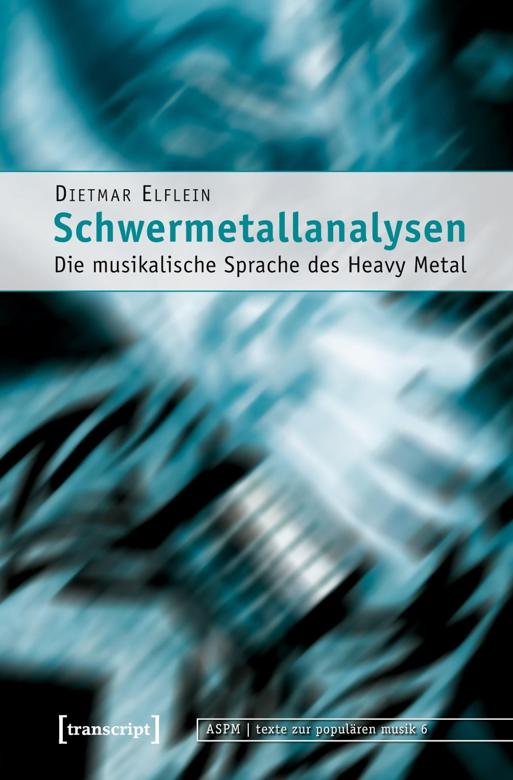 Schwermetallanalysen: Die musikalische Sprache des Heavy Metal (texte zur populären musik) Books