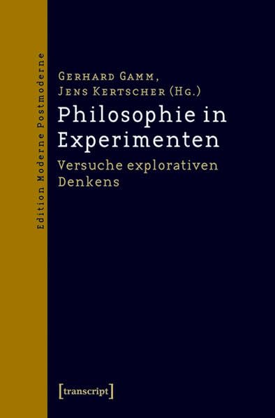 Philosophie in Experimenten: Versuche explorativen Denkens (Edition Moderne Postmoderne) Philosophy