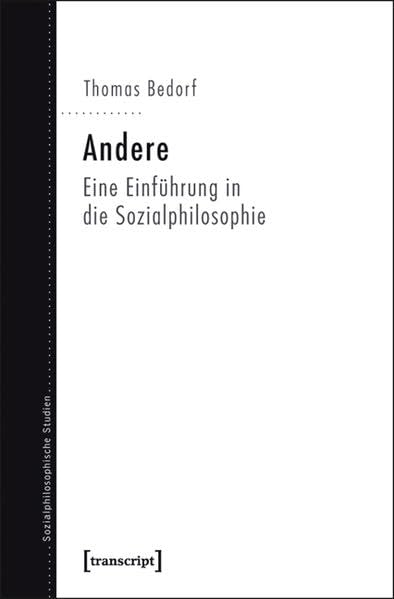 Andere: Eine Einführung in die Sozialphilosophie (Sozialphilosophische Studien) Philosophy