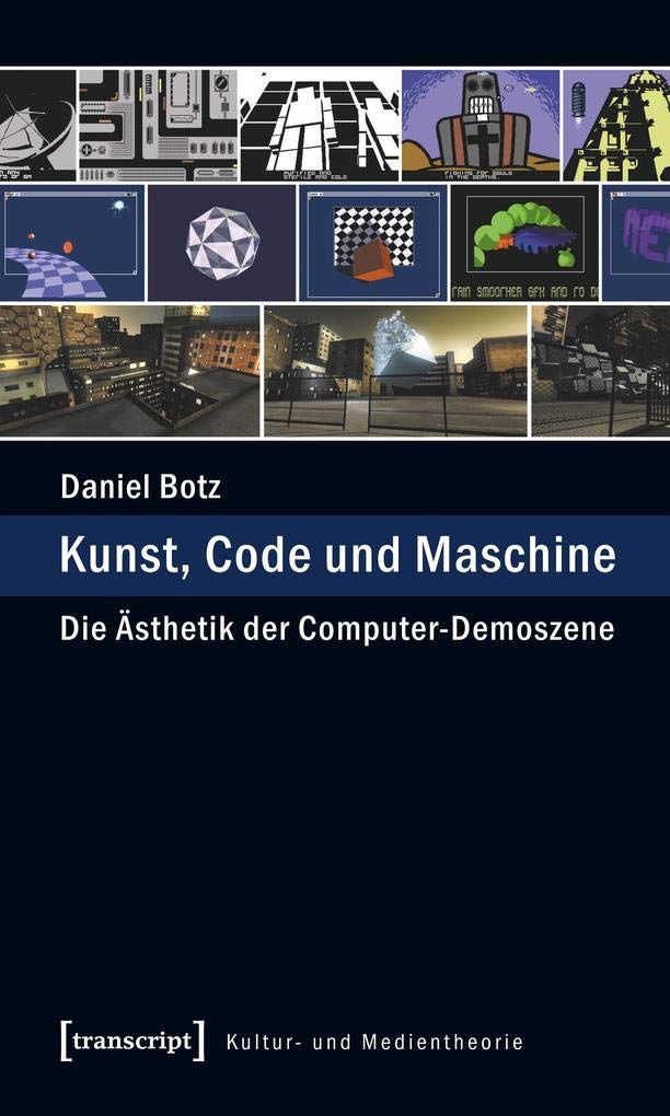 Kunst, Code und Maschine: Die Ästhetik der Computer-Demoszene (Kultur- und Medientheorie) Law