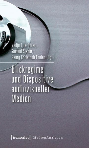 Blickregime und Dispositive audiovisueller Medien (MedienAnalysen) Law