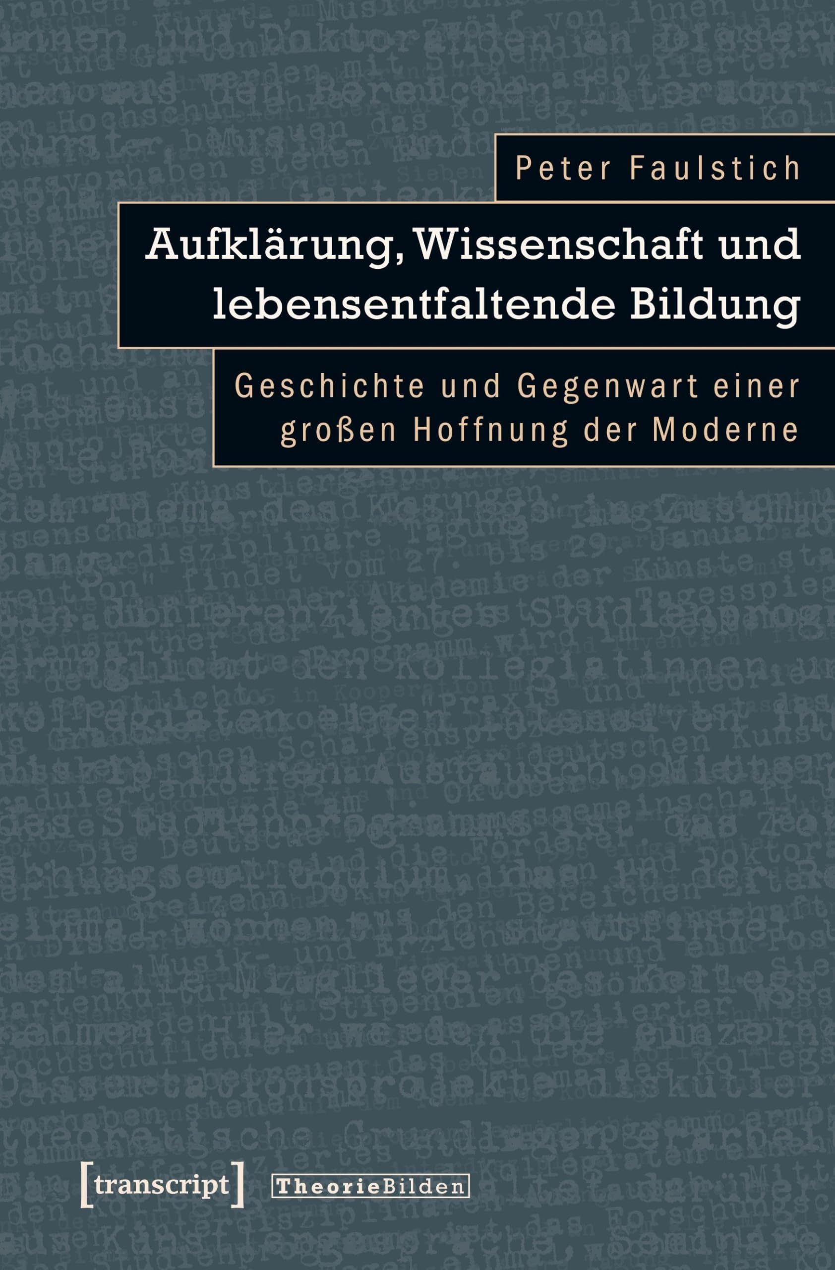 Aufklärung, Wissenschaft und lebensentfaltende Bildung: Geschichte und Gegenwart einer großen Hoffnung der Moderne (Theorie Bilden) Philosophy