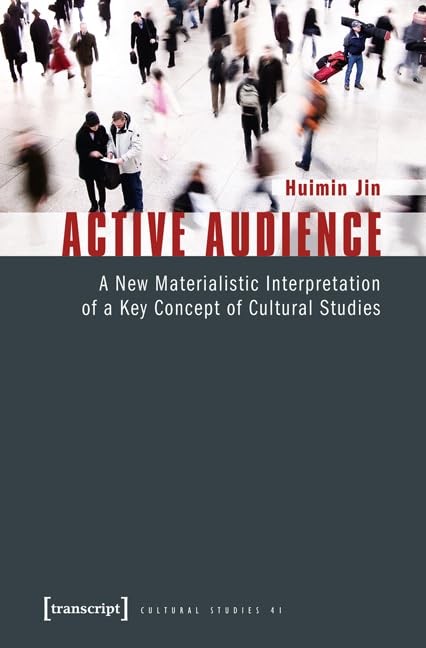 Active Audience: A New Materialistic Interpretation of a Key Concept of Cultural Studies Media & Communication
