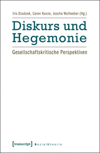 Diskurs und Hegemonie: Gesellschaftskritische Perspektiven (Sozialtheorie) Philosophy