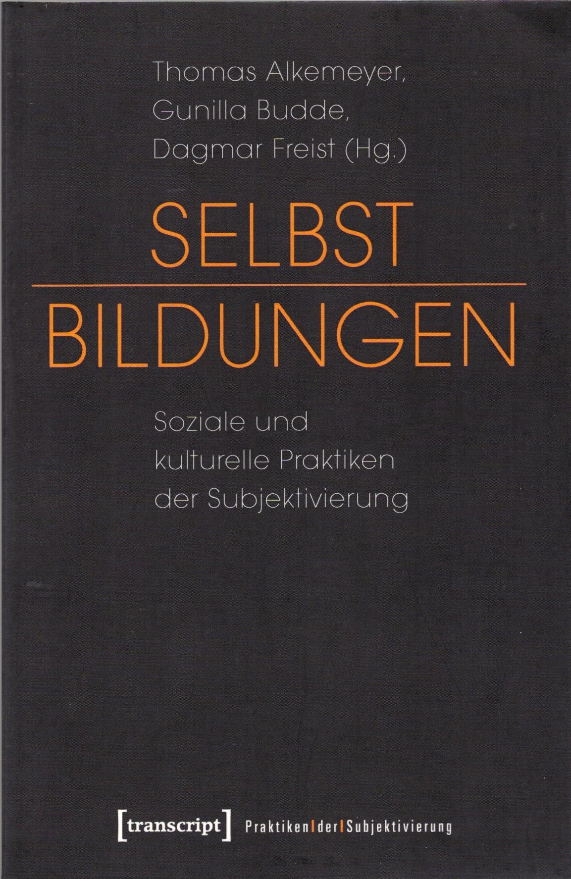 Selbst-Bildungen: Soziale und kulturelle Praktiken der Subjektivierung book