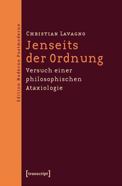 Jenseits der Ordnung: Versuch einer philosophischen Ataxiologie (Edition Moderne Postmoderne) Philosophy