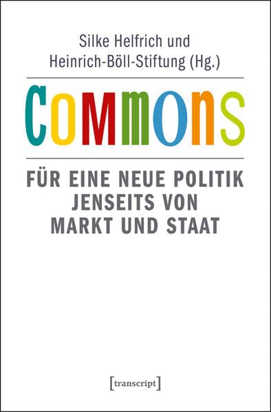 Commons: Für eine neue Politik jenseits von Markt und Staat (Sozialtheorie) Law