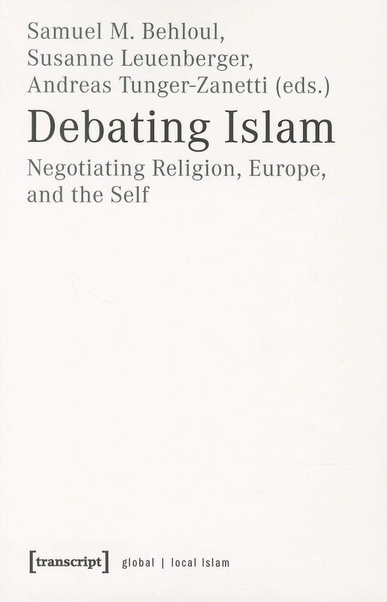 Debating Islam: Negotiating Religion, Europe, and the Self (Globaler lokaler Islam) Law
