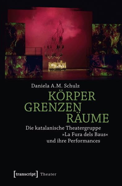 Körper - Grenzen - Räume: Die katalanische Theatergruppe »La Fura dels Baus« und ihre Performances Social Sciences