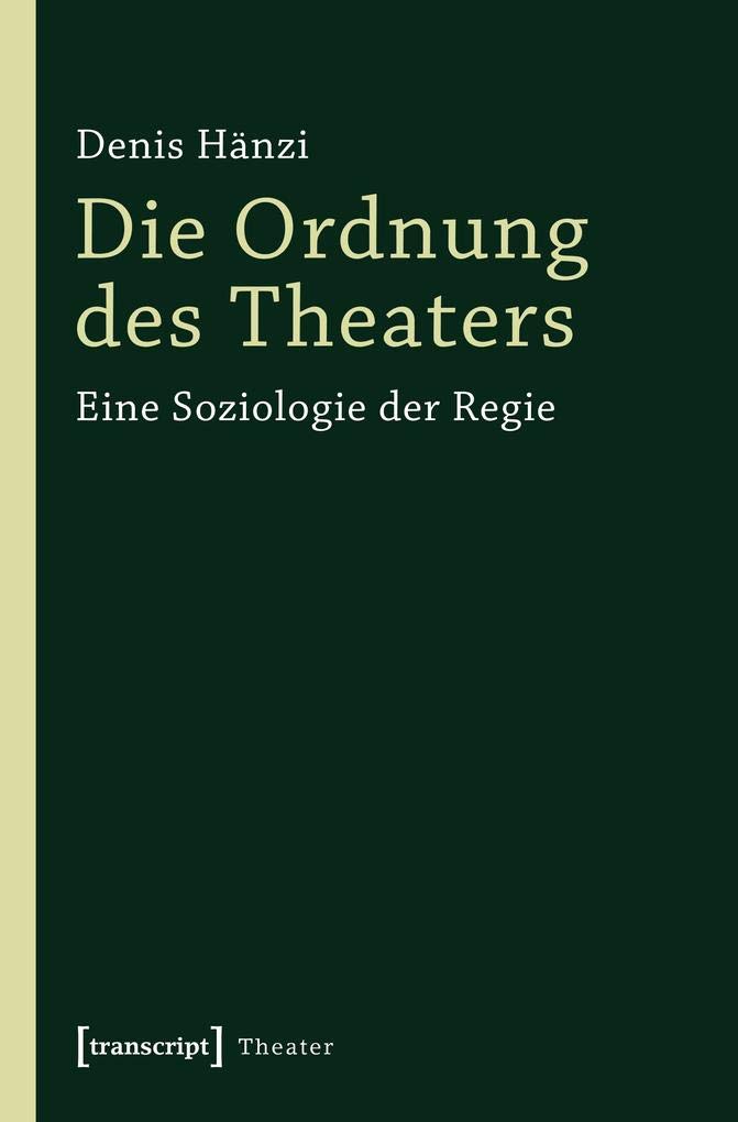 Die Ordnung des Theaters: Eine Soziologie der Regie Books