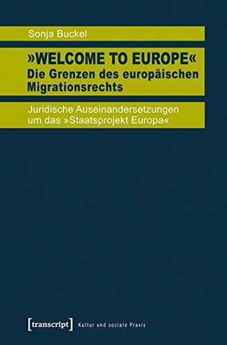 »Welcome to Europe« – Die Grenzen des europäischen Migrationsrechts Social Sciences