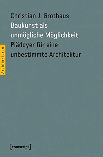 Baukunst als unmögliche Möglichkeit Social Sciences