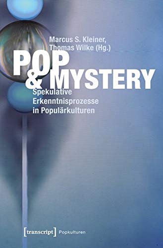 Pop & Mystery: Spekulative Erkenntnisprozesse in Populärkulturen (Popkulturen) Media & Communication
