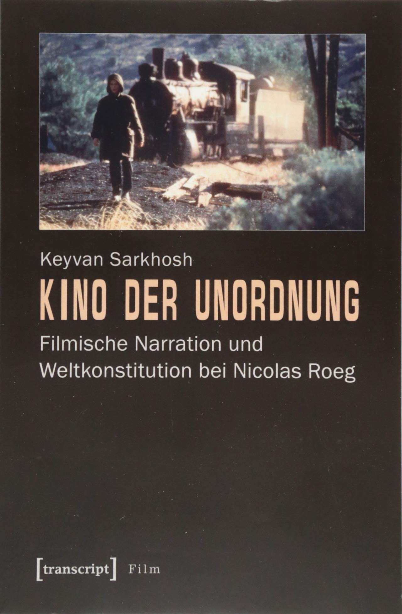 Kino der Unordnung: Filmische Narration und Weltkonstitution bei Nicolas Roeg Media & Communication