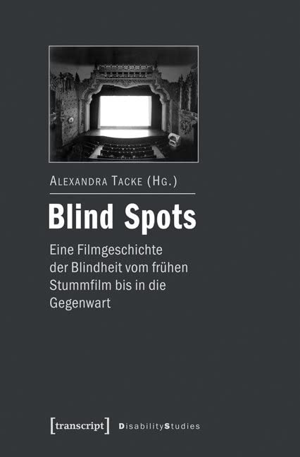 Blind Spots – eine Filmgeschichte der Blindheit vom frühen Stummfilm bis in die Gegenwart Media & Communication