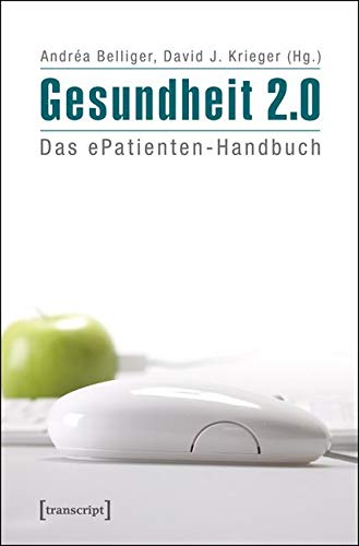 Gesundheit 2.0: Das ePatienten-Handbuch (KörperKulturen) Medicine