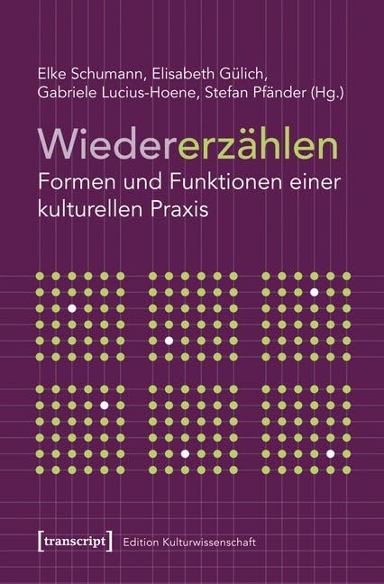 Wiedererzählen: Formen und Funktionen einer kulturellen Praxis (Edition Kulturwissenschaft) Social Sciences