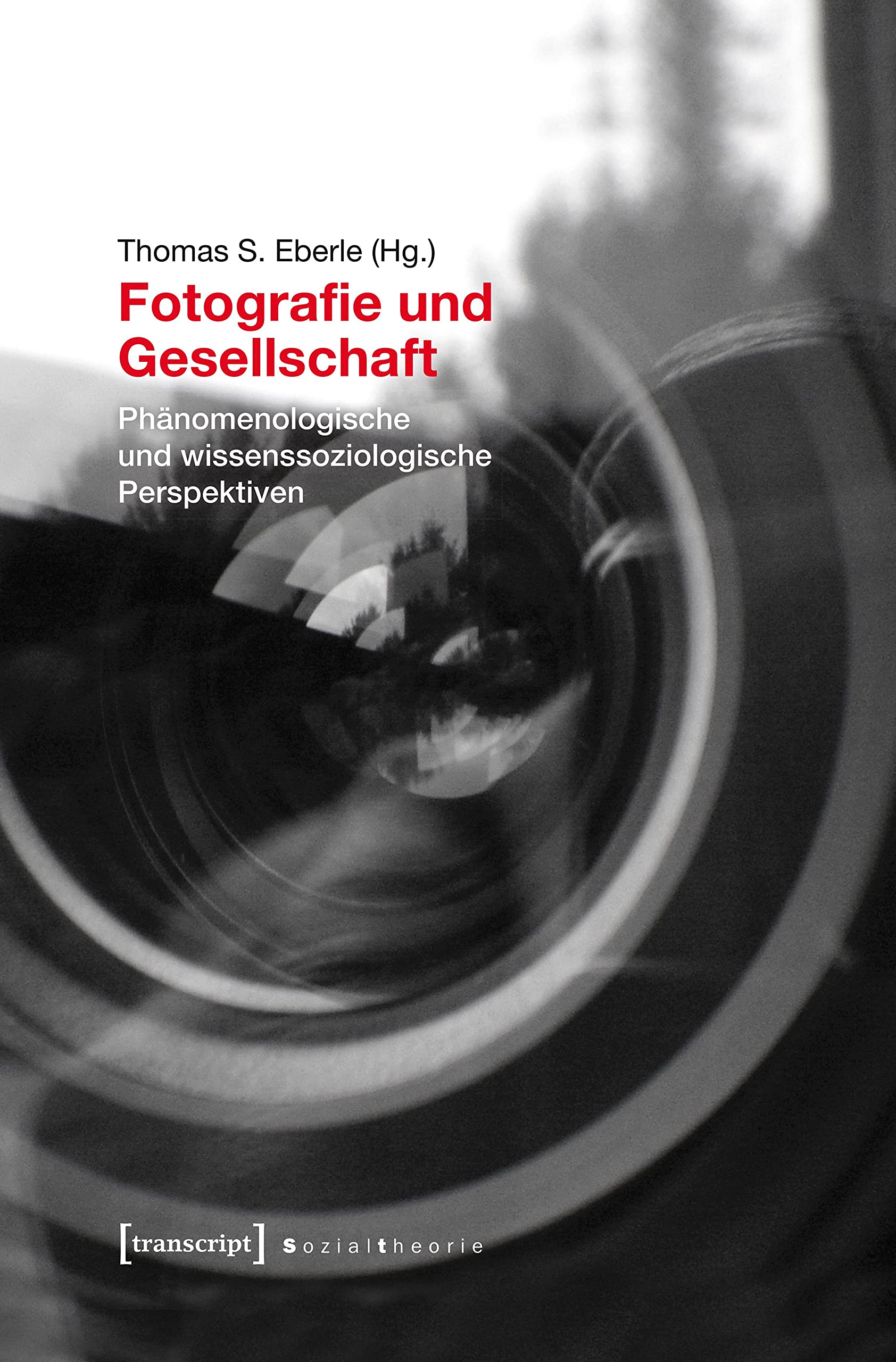 Fotografie und Gesellschaft: Phänomenologische und wissenssoziologische Perspektiven (unter Mitarbeit von Niklaus Reichle) (Sozialtheorie) Law