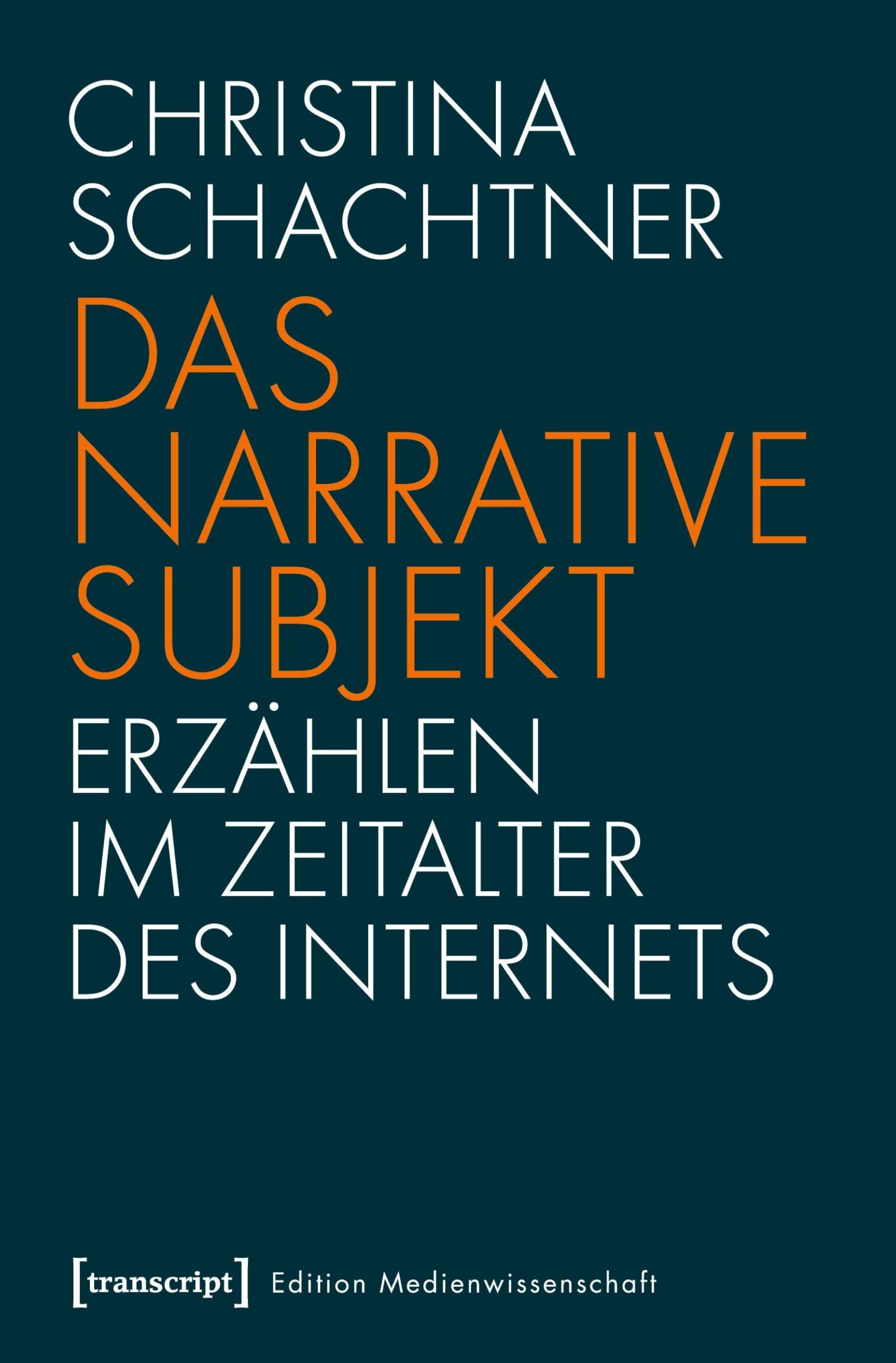 Das narrative Subjekt - Erzählen im Zeitalter des Internets Law