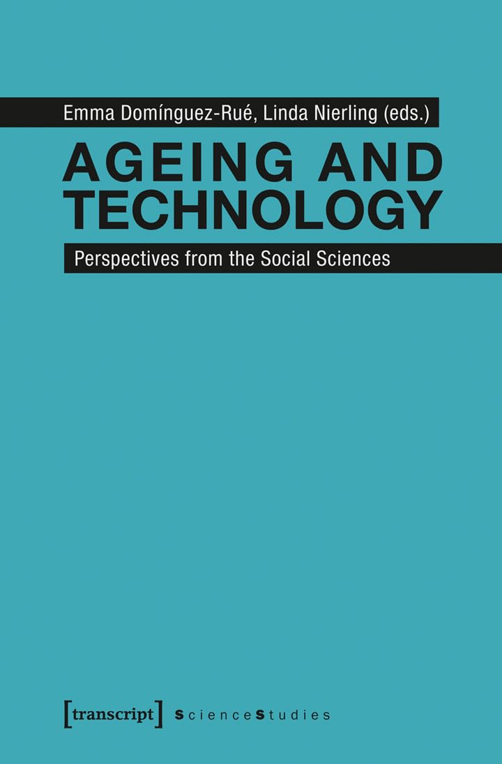 Ageing and Technology: Perspectives from the Social Sciences (Science Studies) Medicine