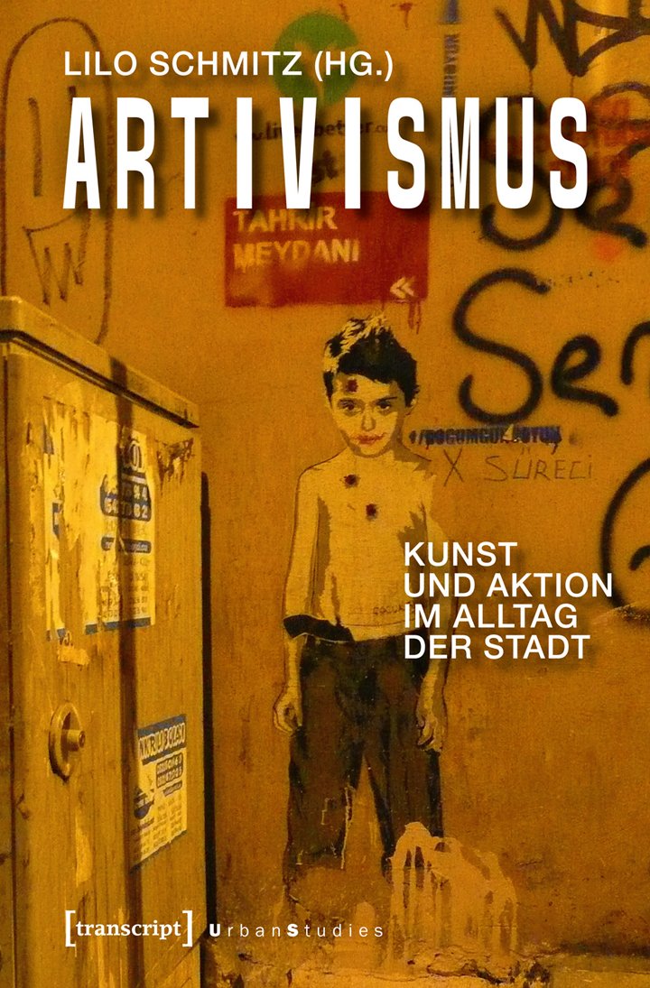 Artivismus: Kunst und Aktion im Alltag der Stadt (Urban Studies) Social Sciences