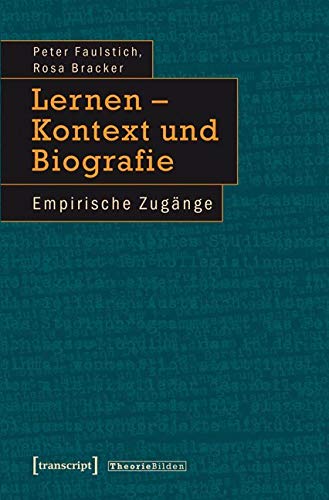 Lernen - Kontext und Biografie: Empirische Zugänge (Theorie Bilden) Social Sciences