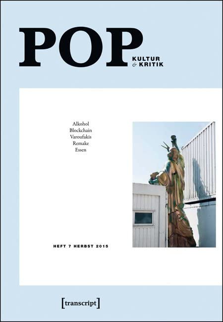 POP: Kultur und Kritik (Jg. 4, 2/2015) Media & Communication