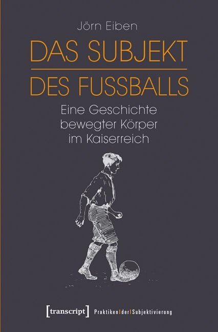 Das Subjekt des Fußballs Social Sciences