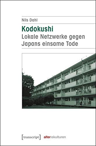 Kodokushi - Lokale Netzwerke gegen Japans einsame Tode (Alter(n)skulturen) Medicine