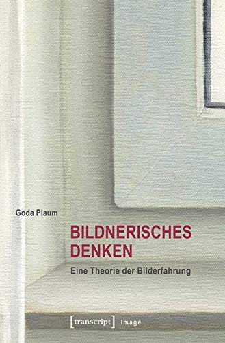 Bildnerisches Denken: Eine Theorie der Bilderfahrung (Image) Media & Communication