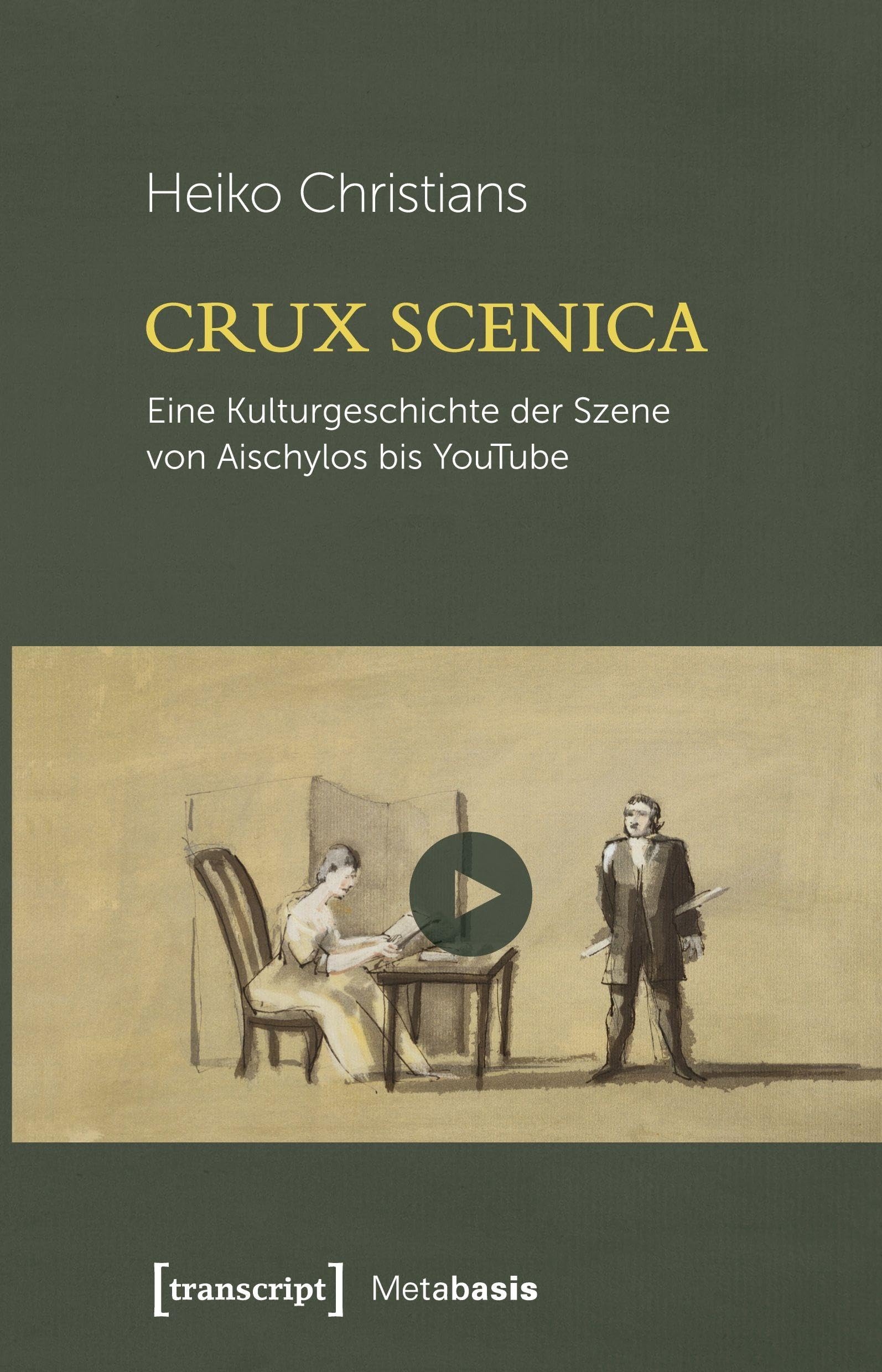 Crux Scenica - Eine Kulturgeschichte der Szene von Aischylos bis YouTube book