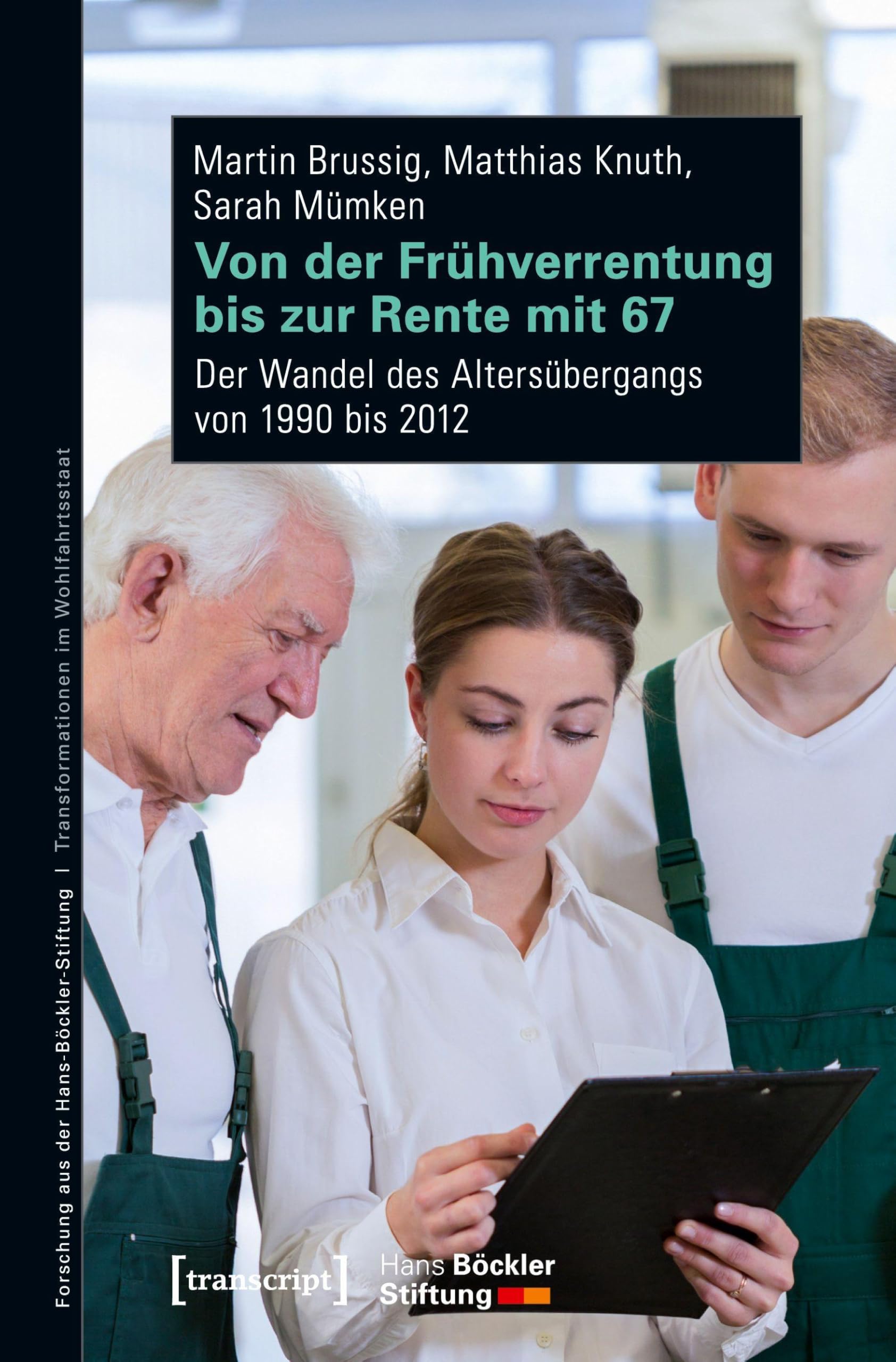 Von der Frühverrentung bis zur Rente mit 67: Der Wandel des Altersübergangs von 1990 bis 2012 (Forschung aus der Hans-Böckler-Stiftung) Law