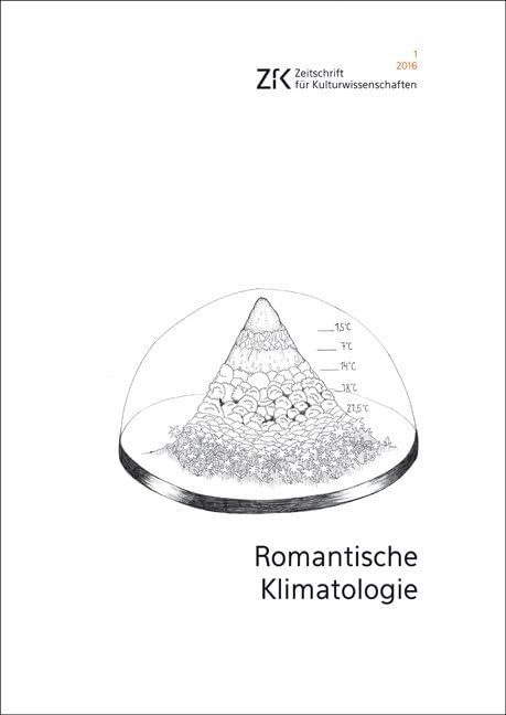 Romantische Klimatologie: Zeitschrift für Kulturwissenschaften, Heft 1/2016 (ZfK - Zeitschrift für Kulturwissenschaften) Media & Communication