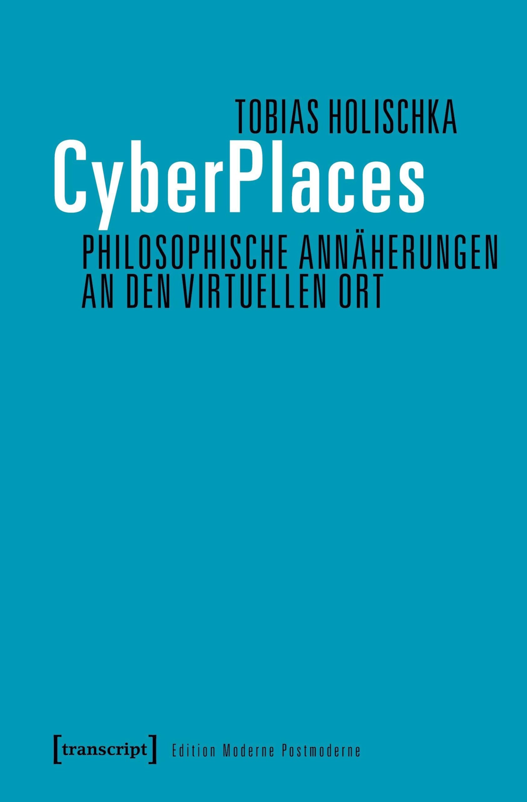 CyberPlaces - Philosophische Annäherungen an den virtuellen Ort (Edition Moderne Postmoderne) Law