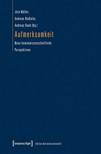 Aufmerksamkeit: Neue humanwissenschaftliche Perspektiven (Edition Kulturwissenschaft) Media & Communication