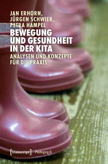 Bewegung und Gesundheit in der Kita: Analysen und Konzepte für die Praxis (Pädagogik) Social Sciences