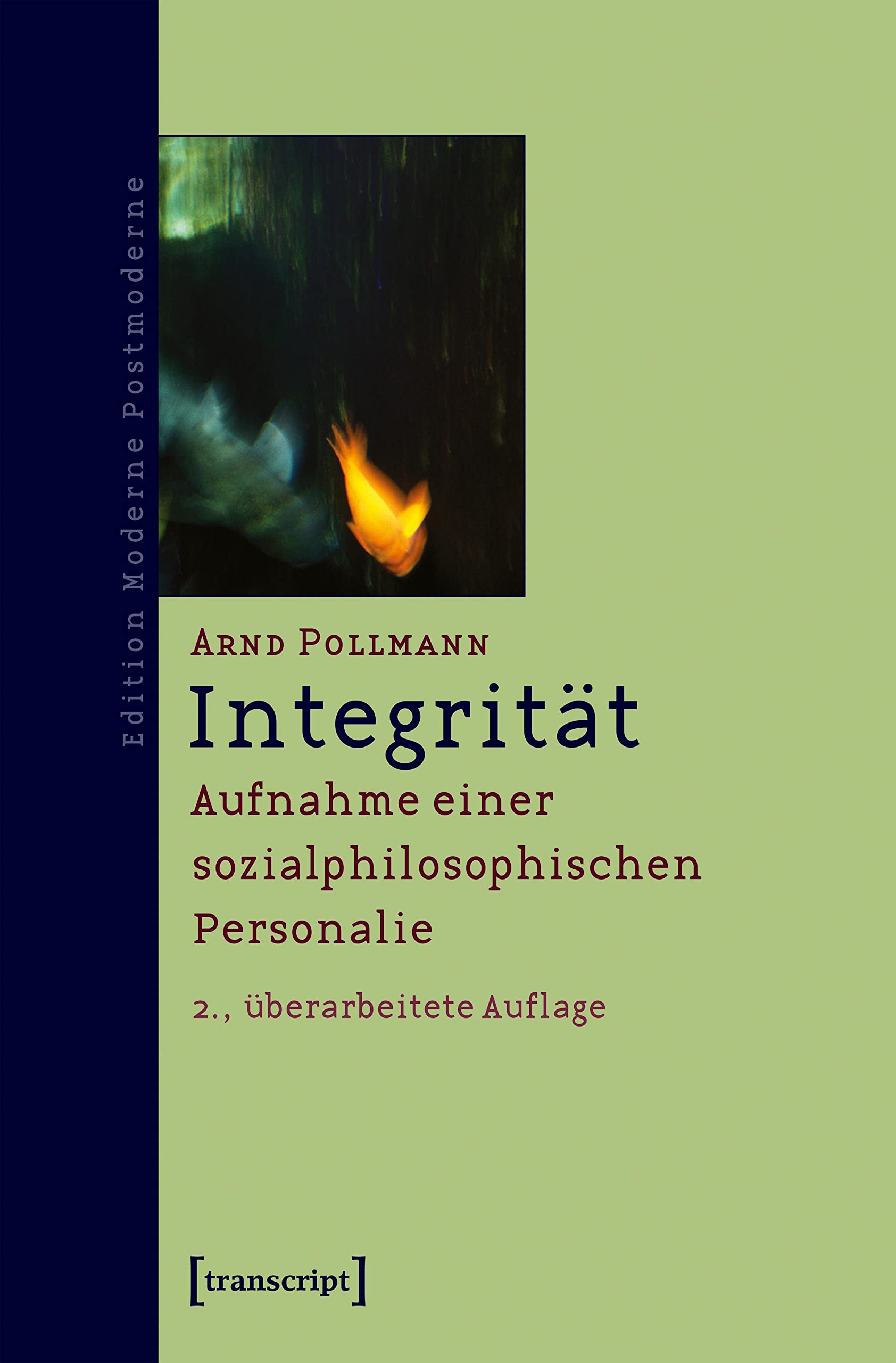 Integrität: Aufnahme einer sozialphilosophischen Personalie (Edition Moderne Postmoderne) Philosophy