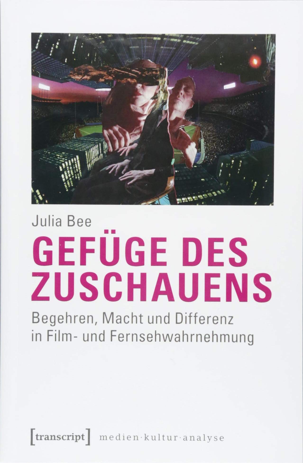 Gefüge des Zuschauens: Begehren, Macht und Differenz in Film- und Fernsehwahrnehmung (Medienkulturanalyse, Band 9) Media & Communication