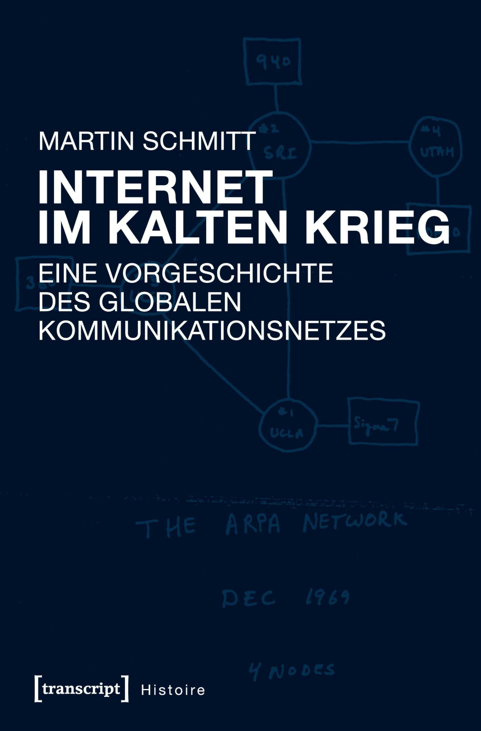 Internet im Kalten Krieg: Eine Vorgeschichte des globalen Kommunikationsnetzes (Histoire) Media & Communication