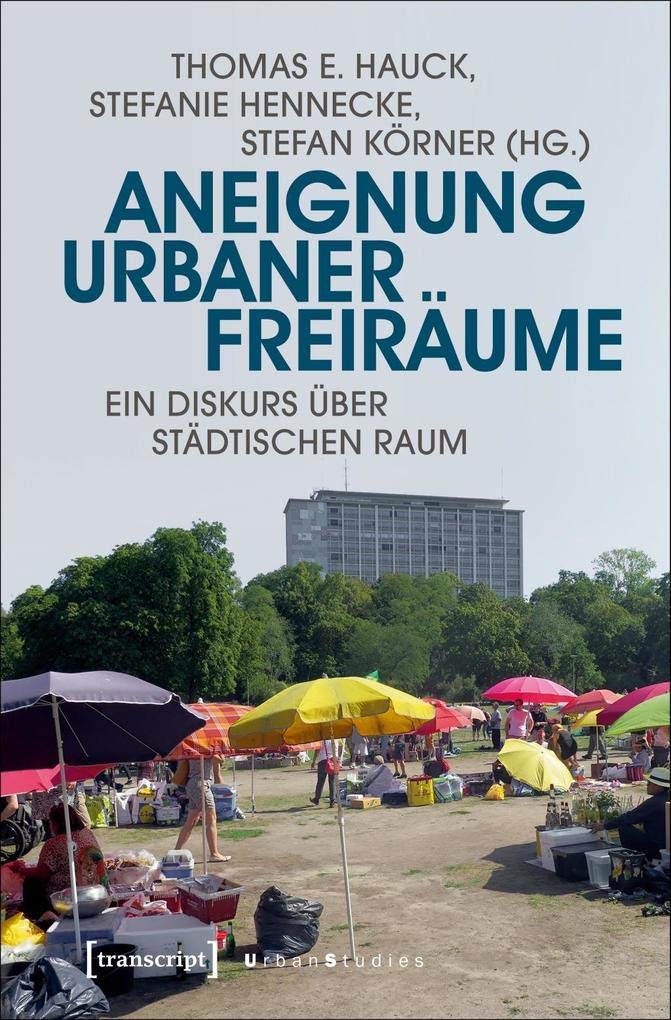 Aneignung urbaner Freiräume: Ein Diskurs über städtischen Raum (Urban Studies) Social Sciences